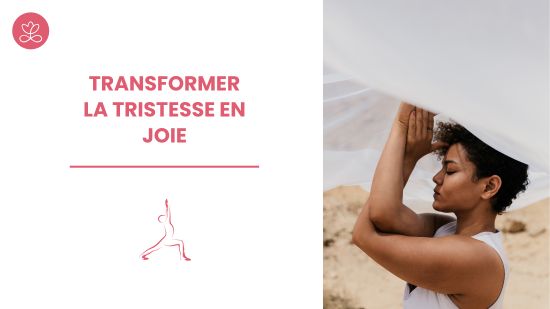7. Transformer la tristesse en joie